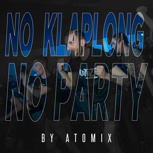 Atomix - NO KLAPLONG NO PARTY #5 / Raw Mix