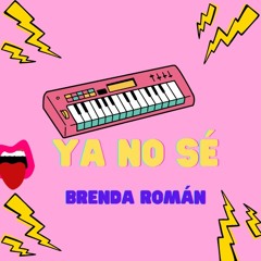 Ya No Sé_Brenda Román