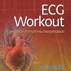 Read [PDF] ECG Workout: Exercises in Arrhythmia Interpretation - LOREDA J. HUFF (Author)