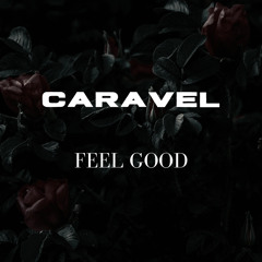 CARAVEL - Feel Good