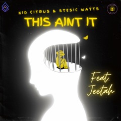 This Aint It w/ Kid Citrus & Jeetah