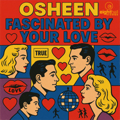 Osheen - Fascinated By Your Love  (Osheen's Club Mix)