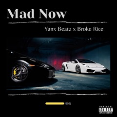 Yanx Beatz x Broke Rice - Mad Now (UNRELEASED)