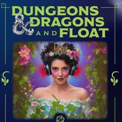 Dungeons & Dragons & Float - Strictlynickley Mix - Leg 2