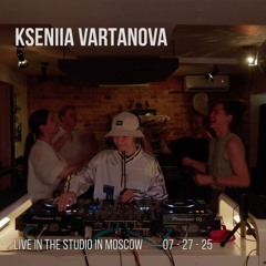 Kseniia Vartanova live in the Studio in Moscow 07.27.25