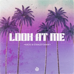 Kacic & Stanley Shaw - Look At Me (Extended Mix)