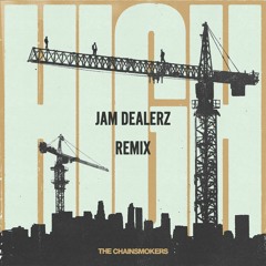 The Chainsmokers - High (Jam Dealerz Remix)