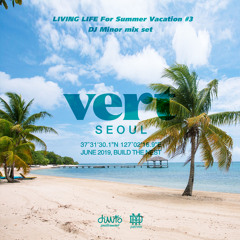 VERT SEOUL LIVING LIFE in Anti COVID-19 for Summer Vacation #3 DJ Minor mix set
