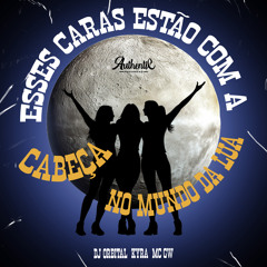 Esses Caras Estão no Mundo da Lua (feat. MC GW & kyra)
