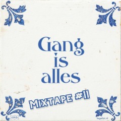 Gang Is Alles MIXTAPE #11