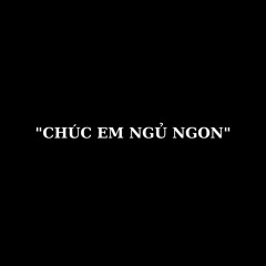 CHUC EM NGỦ NGON Official Audio