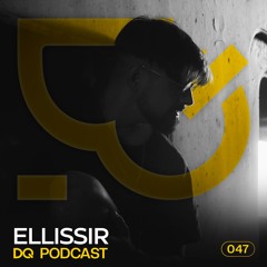 DQ Podcast | ELLISSIR [047]