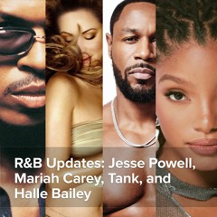 R&B Updates: Jesse Powell, Mariah Carey, Tank, and Halle Bailey