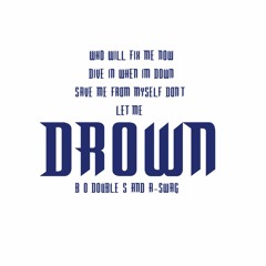 Drown - B - O Double S and A-Swag