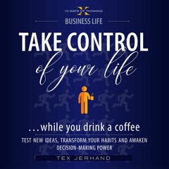02 - Take Control of your Life …while you drink a coffee - Tex Jerhand