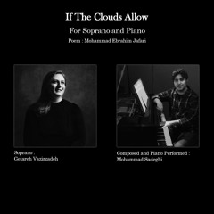 If The clouds allow /Soprano:Gelareh Vazirzadeh /Composed and Piano Performed by : Mohammad Sadeghi