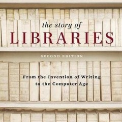 Access EBOOK EPUB KINDLE PDF The Story of Libraries, Second Edition by  Fred Lerner 📚