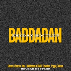 Chase and Status - Baddadan (feat. IRAH, Flowdan, Trigga & Takura) (ZEYDAX BOOTLEG) CLIP / FREE