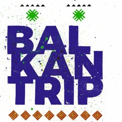 Balkan Trip (Balkan Mix)