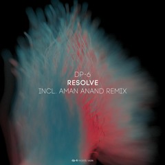 DP-6 - Resolve (Aman Anand Remix) [DR206]