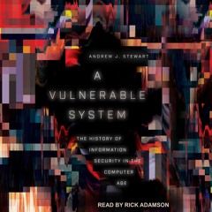 [READ] A Vulnerable System: The History of Information Security in the Computer Age