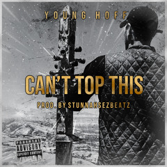 Can't Top This (Prod. by StunnahSezBeatz)
