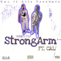 Mercy Flo - StrongArm ft. Cal