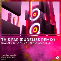 Raven & Kreyn Feat. Nino Lucarelli - This Far (RudeLies Remix)