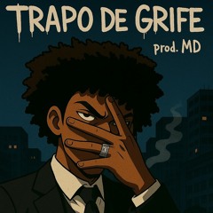 Trapo De Grife (Prod. MD)