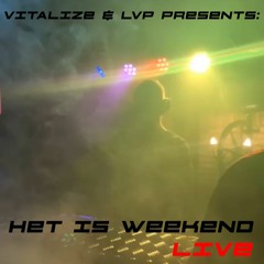 Vitalize & LVP Presents: Het Is Weekend LIVE