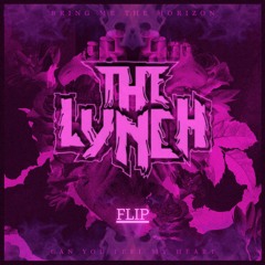 BRING ME THE HORIZON - CAN YOU FEEL MY HEART (THE LYNCH FLIP)