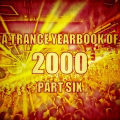 A Trance Yearbook of 2000 - Part Six