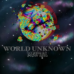 WORLD UNKNOWN - MENTAL