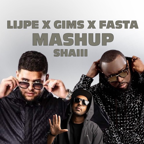 LIJPE X GIMS X FASTA (SHAIII MASHUP)
