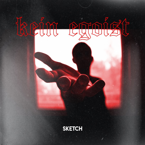 SKETCH - Kein Egoist (prod. Arnithesavage)