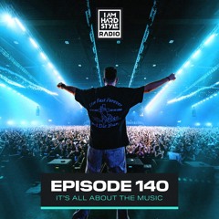 I AM HARDSTYLE Radio - Episode 140 by Brennan Heart