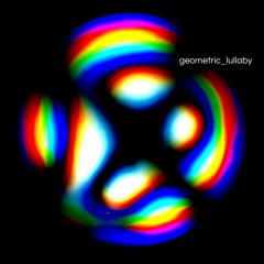 Geometric Lullaby