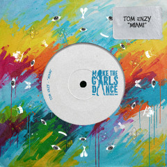 Tom Enzy - Miami [Make The Girls Dance Records]
