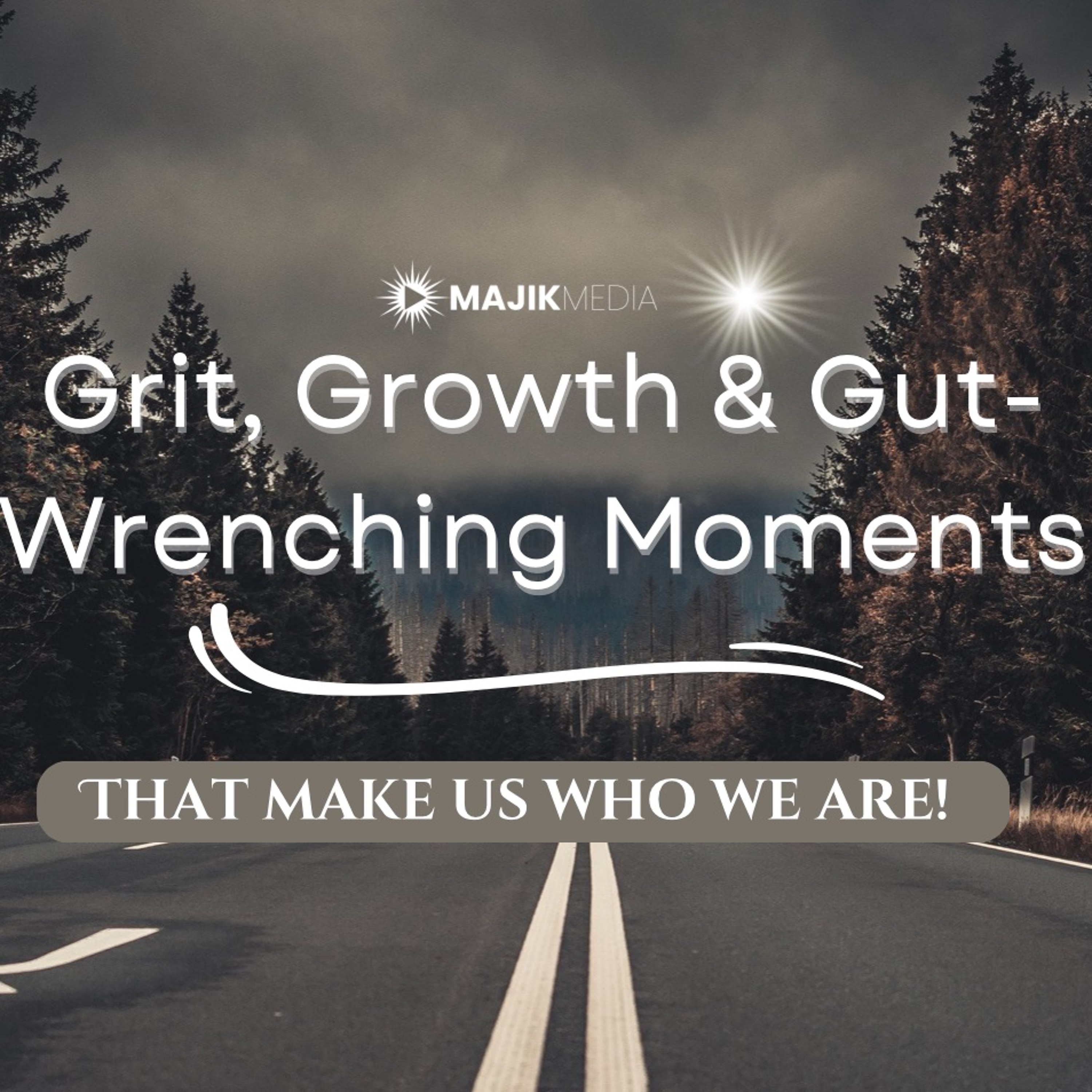 Grit, Growth & Gut - Wrenching Moments That Make Us Who We Are! episode artwork
