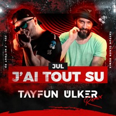 Jul - J'ai Tout Su (Tayfun Ulker Remix)