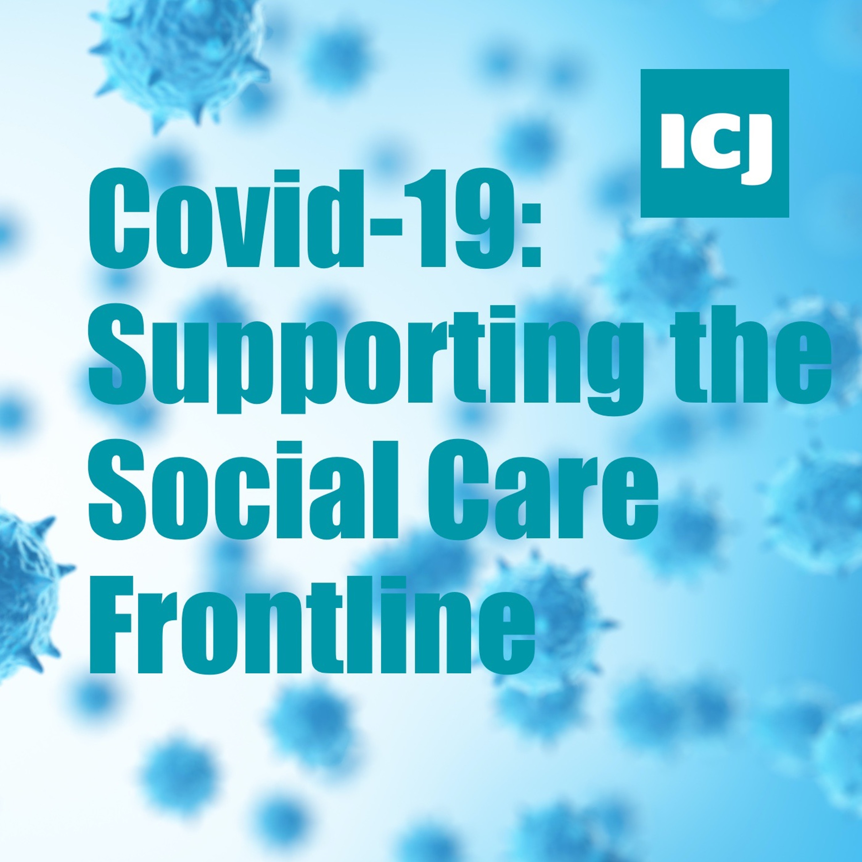 Covid-19: Supporting The Social Care Frontline