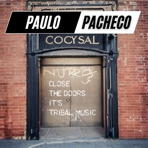 CLOSE THE DOORS, IT'S TRIBAL MUSIC (PACHECO DJ MIX)