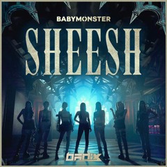 BABYMONSTER (베이비몬스터) - 'SHEESH' [Badix Remix]