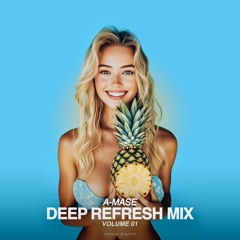 A-Mase - Deep Refresh Mix Vol.1 [Official Album - Mixed Version]
