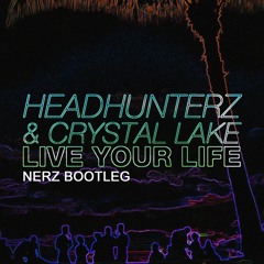 Headhunterz & Crystal Lake - Live Your Life (Nerz Bootleg)