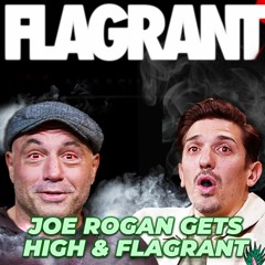 Joe Rogan Gets High & Flagrant