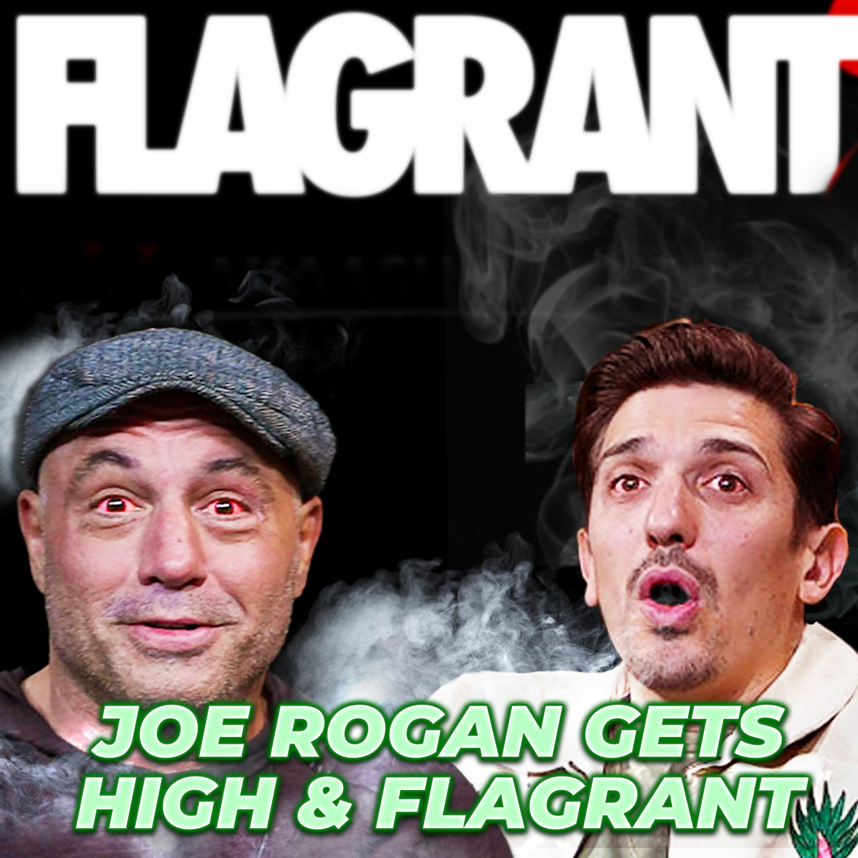 cover of episode Joe Rogan Gets High & Flagrant