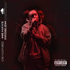 WE HAVE PROBLEM (prod.$ime)