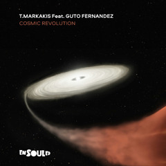 T.Markakis Feat. Guto Fernandez - Cosmic Revolution (Original Mix)