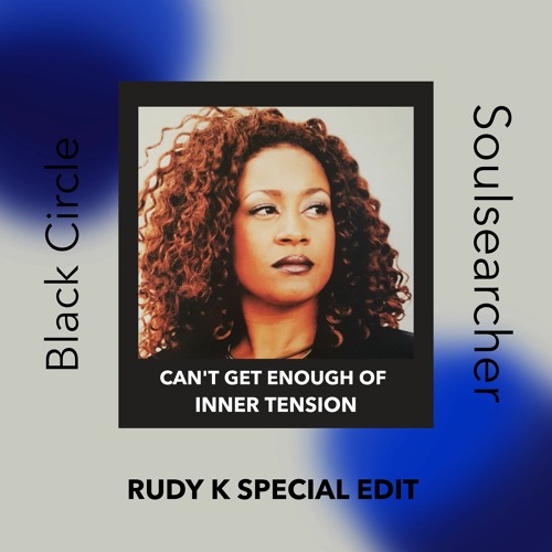 Black Circle & Soulsearcher - Can't Get Enough Of Inner Tension (Rudy K Special Edit)